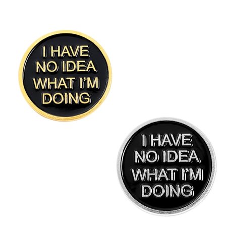 Jag har ingen aning om vad jag gör emalj knappnål, 2 st guld och sli