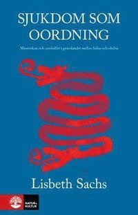 Sjukdom som oordning : människan och samhället i gränslandet mella hälsa och ohälsa