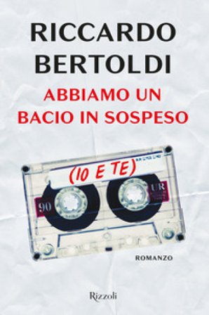 Abbiamo un bacio in sospeso (io e te) Riccardo Bertoldi