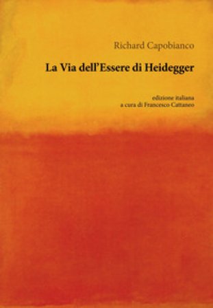 La via dell'essere di Heidegger Richard Capobianco