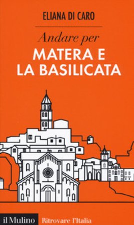 Andare per Matera e la Basilicata Eliana Di Caro