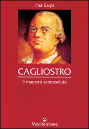 Cagliostro. Il maestro sconosciuto Pier Carpi