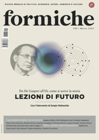 Formiche (2024). Vol. 200: Lezioni di futuro. Da De Gasperi all'IA: come si scrive la storia