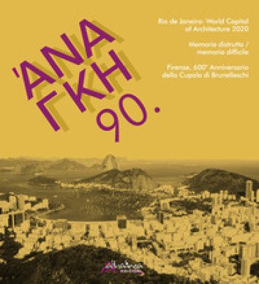 'Ananke. Quadrimestrale di cultura, storia e tecniche della conservazione per il progetto (2020). Vol. 90: Rio de janeiro: world capital of 