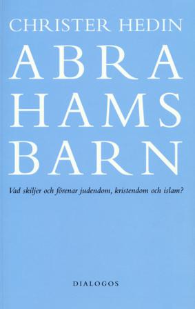 Abrahams barn : vad skiljer och förenar judendom, kristendom och islam? - Bok av Christer Hedin - Häfte
