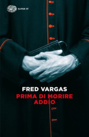 Prima di morire addio Fred Vargas