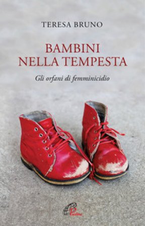 Bambini nella tempesta. Gli orfani di femminicidio Teresa Bruno