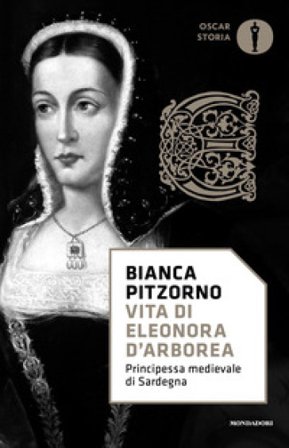 Vita di Eleonora d'Arborea. Principessa medievale di Sardegna Bianca Pitzorno