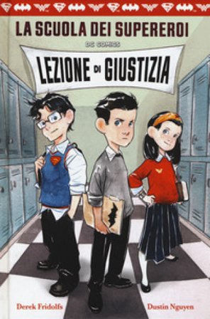 Lezione di giustizia. La scuola dei supereroi DC Comics Derek Fridolfs