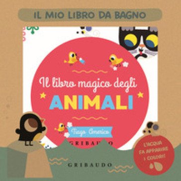 Il libro magico degli animali. Il mio libro da bagno. Ediz. a colori Tiago Americo