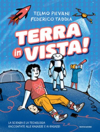 Terra in vista! La scienza e la tecnologia raccontate alle ragazze e ai ragazzi Federico Taddia