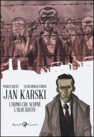 Jan Karski. L'uomo che scoprì l'Olocausto Marco Rizzo