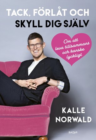 Tack, förlåt och skyll dig själv : Om att leva tillsammans och kanske lyckligt, ISBN: 9789180063739
