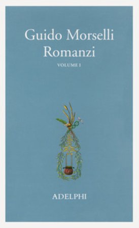Romanzi. Vol. 1 Guido Morselli