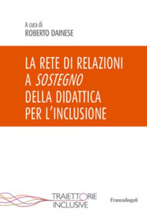 La rete di relazioni a sostegno della didattica per l'inclusione Roberto Dainese