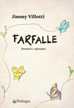 Farfalle. Pensieri e aforismi Jimmy Villotti