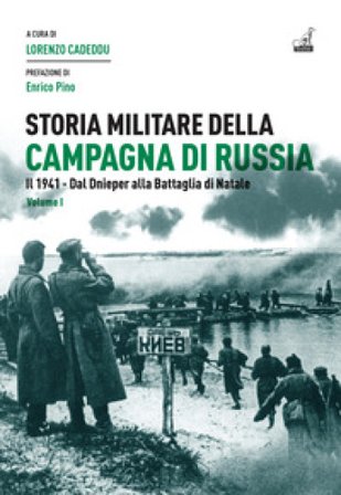 Storia militare della campagna di Russia. Vol. 1: Il 1941. Dal Dnieper alla Battaglia di Natale