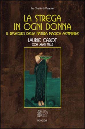 La strega in ogni donna, il risveglio della natura magica femminile Laurie Cabot