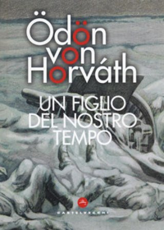 Un figlio del nostro tempo Ödön von Horváth