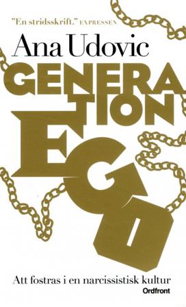 Generation Ego : att fostras i en narcissistisk kultur - Bok av Ana Udovic - Pocket