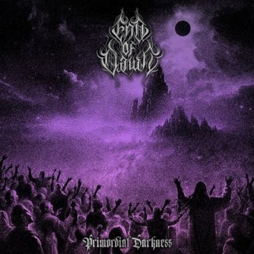 Primordial darkness END OF DAWN