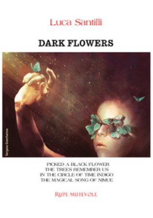 Dark flowers. Ediz. integrale Luca Santilli