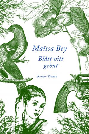Blått vitt grönt : en roman från Algeriet - Bok av Maissa Bey - Inbunden
