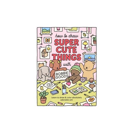 How to Draw Super Cute Things with Bobbie Goods (häftad, eng)