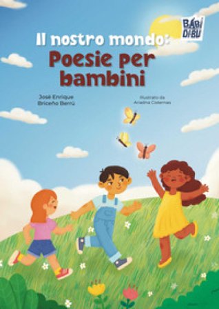 Il nostro mondo: poesie per bambini José Enrique Briceño Berrú