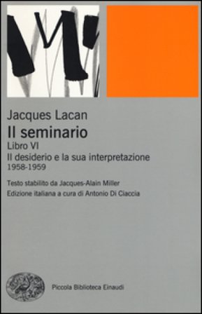 Il seminario. Libro VI. Il desiderio e la sua interpretazione (1958-1959) Jacques Lacan