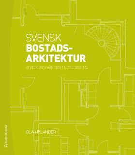 Svensk bostadsarkitektur - utveckling från 1800-tal till 2000-tal, ISBN: 9789144123875