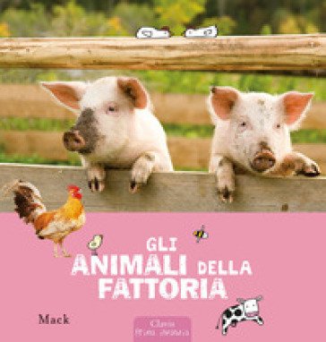 Gli animali della fattoria. Ediz. a colori Mack