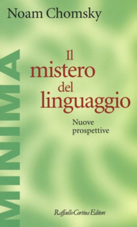 Il mistero del linguaggio. Nuove prospettive Noam Chomsky