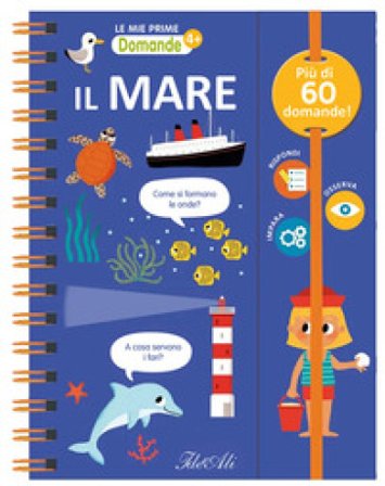 Il mare. Le mie prime domande. Ediz. a colori