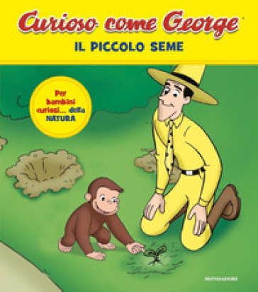 Il piccolo seme. Curioso come George. Ediz. a colori. Vol. 16