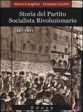 Storia del Partito Socialista Rivoluzionario (1881-1893) Valerio Evangelisti