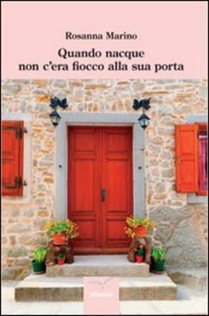 Quando nacque non c'era fiocco alla sua porta Rosanna Marino