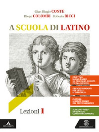 A scuola di latino. Lezioni 1. Per i Licei e gli Ist. magistrali. VOL. 1. Con e-book. Con espansione online Gian Biagio Conte