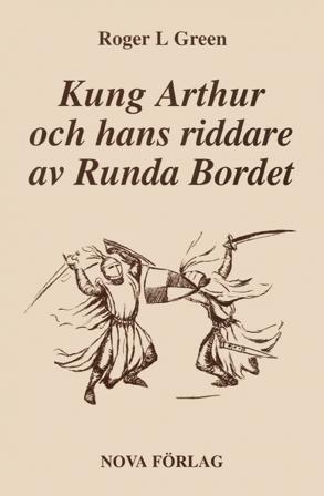 Kung Arthur och hans riddare av Runda bordet : återberättad från gamla riddarromaner - Bok av Roger Green - Inbunden