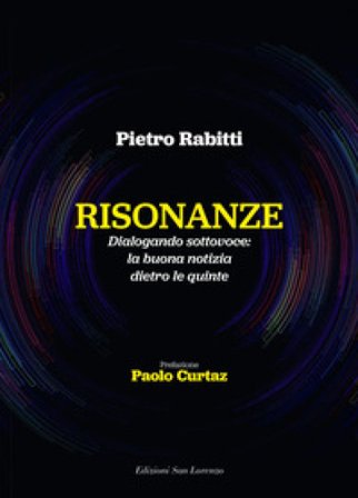 Risonanze Dialogando sottovoce: la buona notizia dietro le quinte Pietro Rabitti