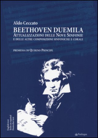 Beethoven Duemila. Attualizzazioni delle Nove Sinfonie e delle altre composizioni sinfoniche e corali. Ediz. italiana, inglese, spagnola, tedesca Aldo