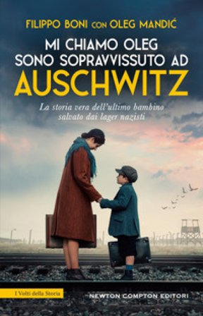 Mi chiamo Oleg. Sono sopravvissuto ad Auschwitz Filippo Boni