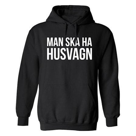 Man Ska Ha Husvagn - Hoodie / Tröja - UNISEX