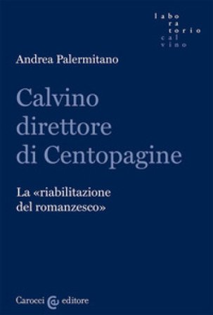 Calvino direttore di Centopagine. La «riabilitazione del romanzesco» Andrea Palermitano