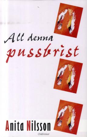 All denna pussbrist - Bok av Anita Nilsson - Inbunden