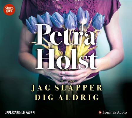 Jag släpper dig aldrig - Bok av Petra Holst - CD-Audio