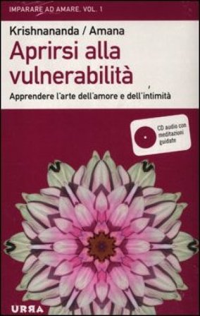 Aprirsi alla vulnerabilità. Apprendere l'arte dell'amore e dell'intimità. Con CD Audio Thomas Trobe (Krishnananda)