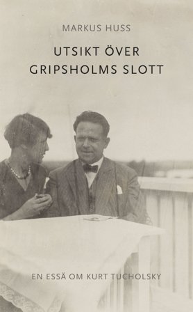 Utsikt över Gripsholms slott. En essä om Kurt Tucholsky, ISBN: 9789198016291