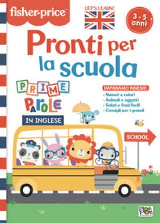 Pronti per la scuola. Prime parole in inglese. Fisher Price. Ediz. a colori Lisa Capiotto