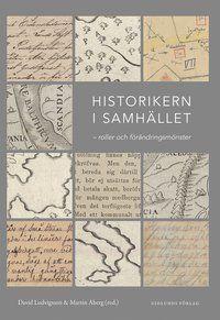 Historikern i samhället. Roller och förändringsmönster